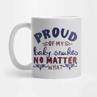 Proud of my Baby Snakes No Matter what T-shirt Mug